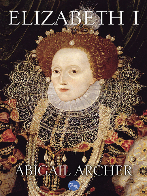 Title details for Elizabeth I by Abigail Archer - Available